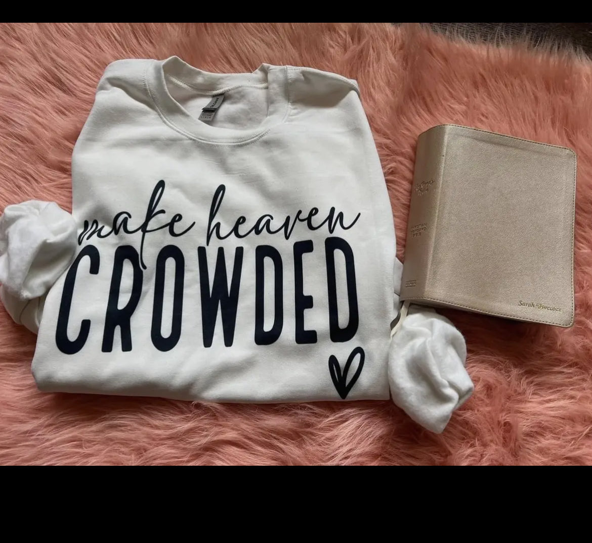 Make Heaven Crowded sweatshirt