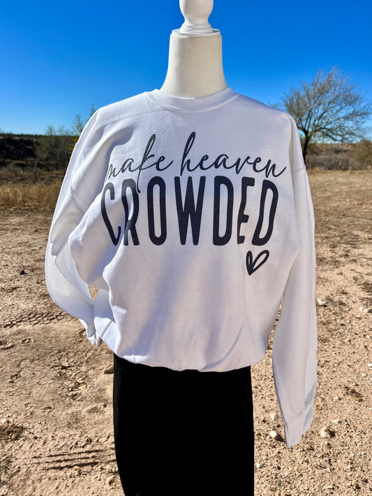 Make Heaven Crowded sweatshirt